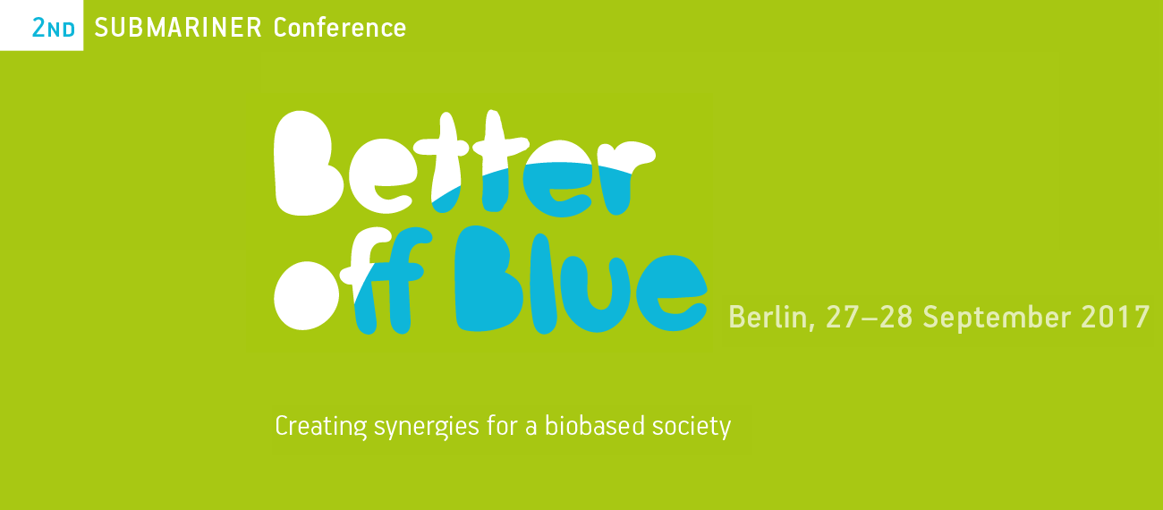 2nd SUBMARINER Conference Better off Blue – Creating synergies for a biobased society